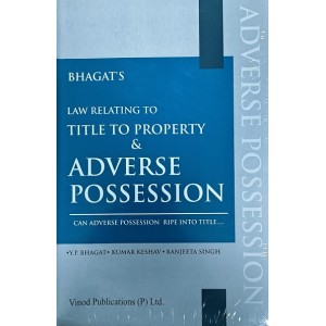 Vinod Publication's Law Relating to Title to Property & Adverse Possession [HB] by Y. P. Bhagat, Kumar Keshav, Ranjeeta Singh